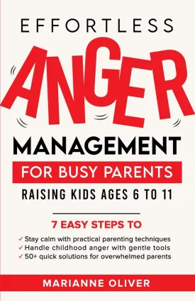 Effortless Anger Management for Busy Parents: 7 Easy Steps to Manage Your Emotions, Handle Childhood Anger and Raise Resilient Kids (611) with ... (Effortless Parenting in a Busy World) Paperback  May 13, 2025