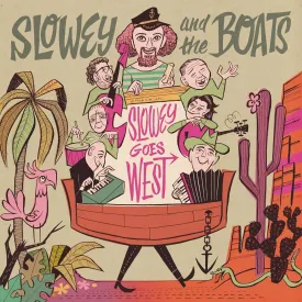Slowey and The Boats "Slowey Goes West"